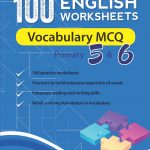 100 English Worksheets Primary 5 & 6: Vocabulary MCQ