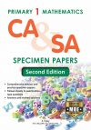 Primary 1 Mathematics CA & SA Specimen Papers (Second Edition)