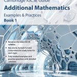 Cambridge IGCSE Guide Additional Mathematics Examples & Practices Book 1