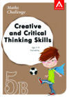 Maths Challenge - Creative and Critical Thinking Skills 5B (Upper Intermediate Grade 1: Age 11-12)