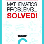 Mathematics Problems Solved! Book C