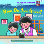 All Kids Ask Questions How Do You Grow?
