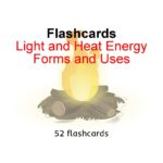Light and Heat Energy Forms and Uses