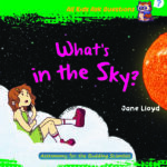 All Kids Ask Questions - What’s in the Sky?