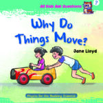 All Kids Ask Questions- Why Do Things Move?