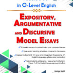 Score A1 in O-Level English Expository, Argumentative and Discursive Model Essays
