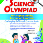 Science Olympiad for Higher-Ability Advanced Learners Challenging Guide and Practice Book for Primary 5 & 6