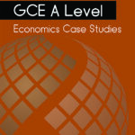 Complete Guide to GCE A Level Economics Case Studies