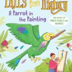 A Parrot in the Painting : The Story of Frida Kahlo and Bonito (Ready-to-Read Level 2)