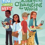 Kids Who Are Changing the World (You Should Meet, Ready-to-Read, Level 3)