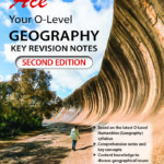 Ace Your O-Level Geography Key Revision Notes (Second Edition)