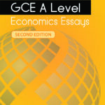 Complete Guide to GCE A-Level Economics Essays (Second Edition)